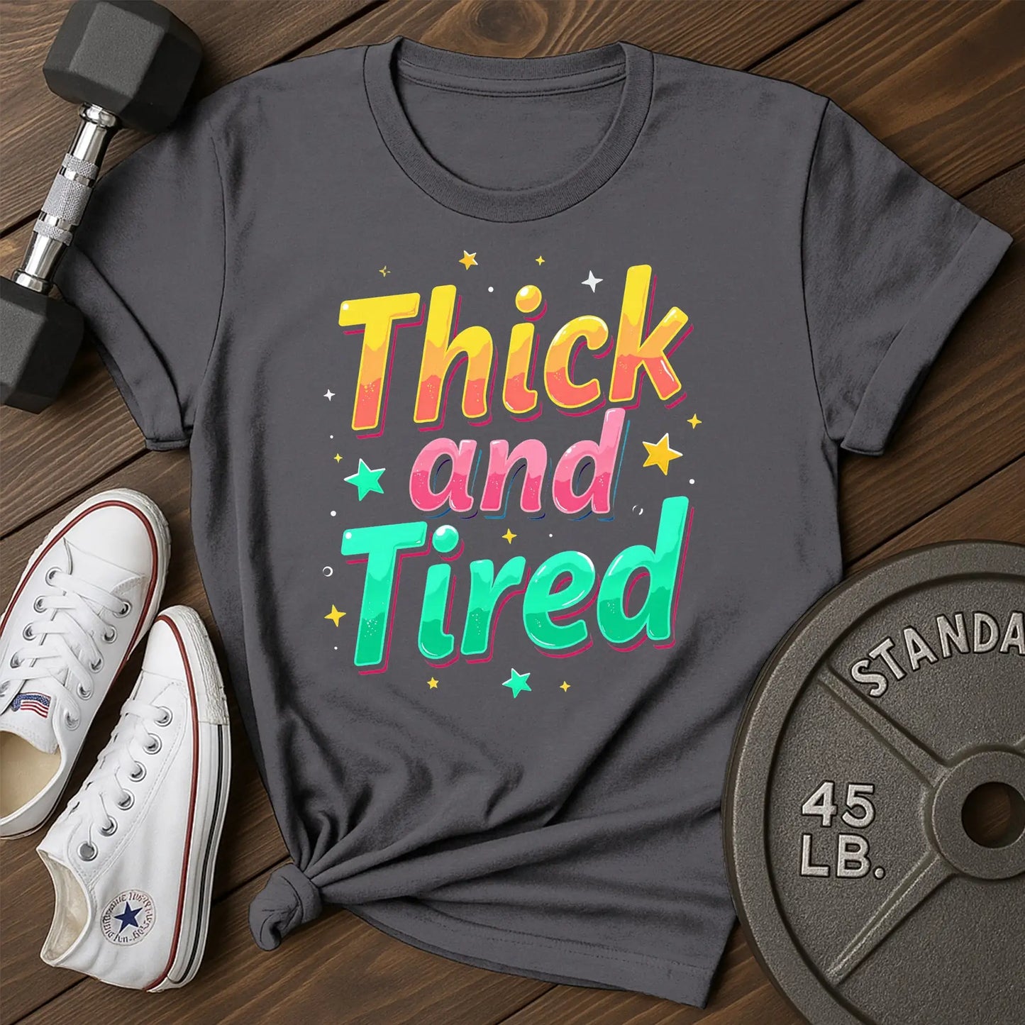Thick & Tired T-Shirt